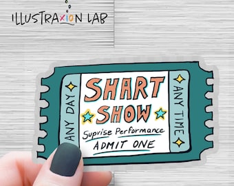 Shart Show Sticker | Admit One Sticker | Funny Sticker | Sarcastic Sticker | Water Bottle Sticker | Cute Sticker | Laptop Decal | Great Gift
