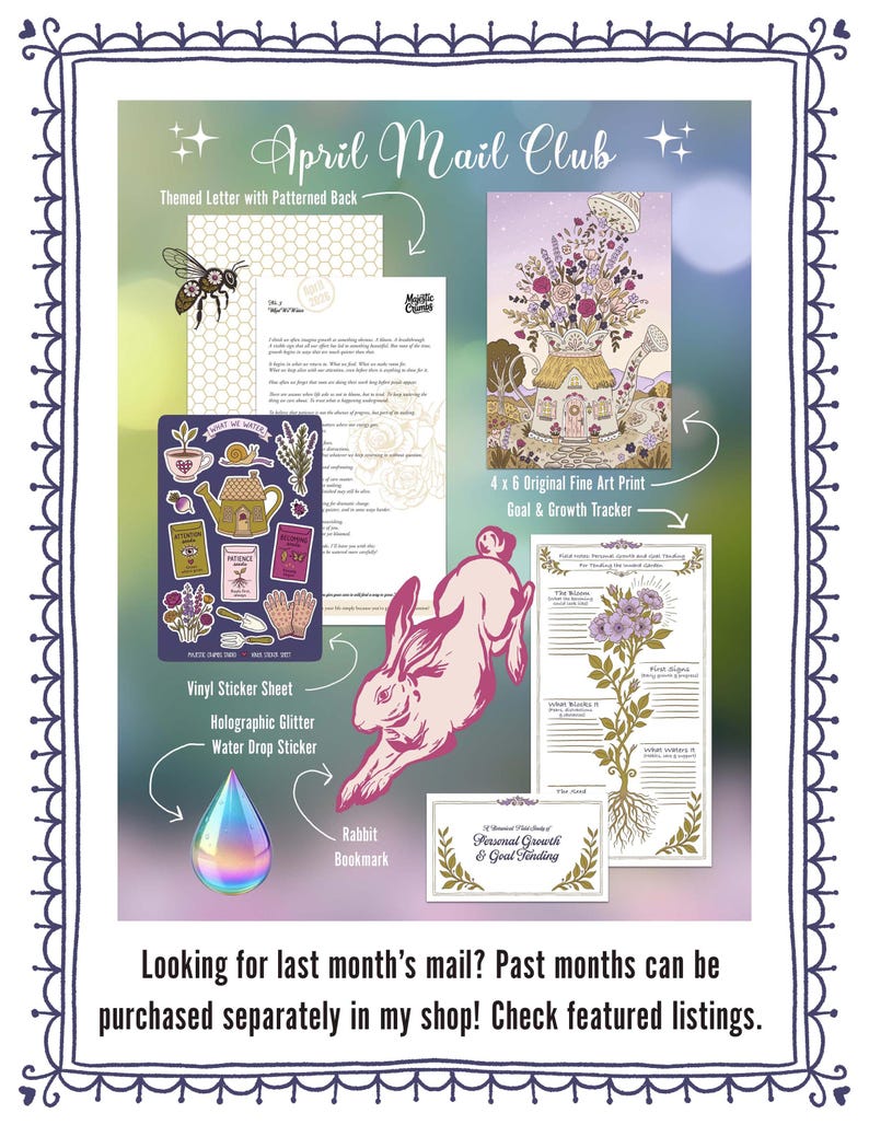 May include: An April Mail Club package featuring a themed letter, a vinyl sticker sheet, a holographic water drop sticker, a 4x6 original fine art print, a rabbit bookmark, and a personal growth and goal finding card. The image includes text that reads "April Mail Club".
