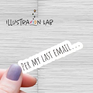 May include: White sticker with black text that reads "Per my last email..."
