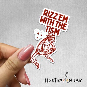 May include: Red and white sticker with a frog wearing a hat and the text "Rizz'em with the tism" and the text "ILLUSTRATION LAB" at the bottom.