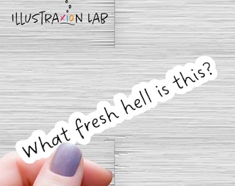 What Fresh Hell is This Sticker | Sarcastic Sticker | Gag Gift Sticker | Water Bottle Sticker | Waterproof Sticker | Funny Sticker | Hell No