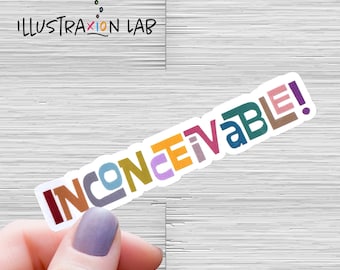 Inconceivable Sticker | Princess Bride Quote Sticker | Laptop Decal | Water Bottle Sticker | Waterproof Sticker | Funny Sticker | Bright