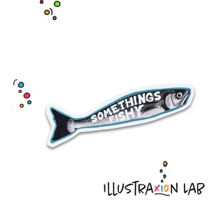 Somethings Fishy Sticker | Sarcasm Sticker | Judging You Sticker | WaterProof Sticker | Water Bottle Sticker | Laptop Decal | Funny Sticker