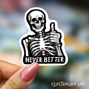 Never Better Sticker | Sarcasm Sticker | Skeleton Sticker | Water Proof | Laptop Decal | Funny Sticker | Great Gag Gift | Thumbs Up Sticker
