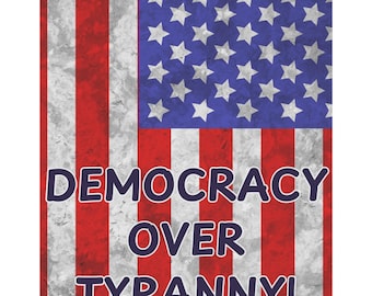 Democracy House or Garden Flag DEMOCRACY OVER TYRANNY! American Banner, Democratic Resistance, 12&quot;x18&quot; or 24.5&quot;X32&quot;, 2-sided print