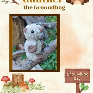 May include: A crochet groundhog toy named Gunther, featuring cream and brown yarn, black bead eyes, and small ears. The image includes text reading Gunther the Groundhog, Groundhog Day, and Pattern by Scarlet Garden Crochet with illustrations.