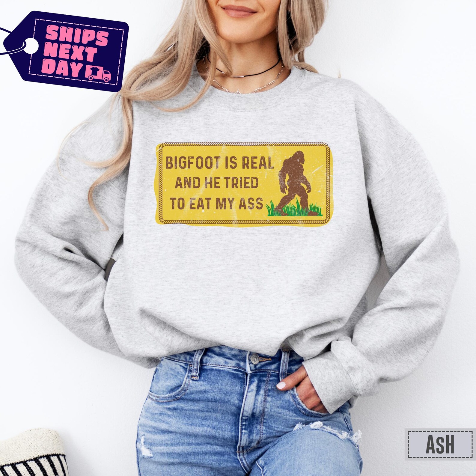 Bigfoot is Real Funny Sweatshirt for Women, Adult Humor Inappropriate