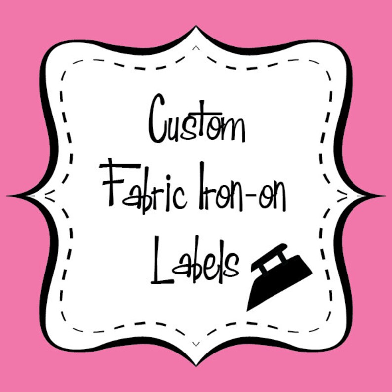 Custom Printed Fabric Iron-On Labels PLEASE CLICK  “Learn More About This Item” for important product details. 