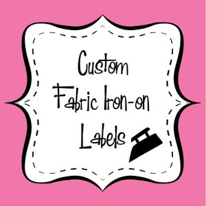 Custom Printed Fabric Iron-On Labels PLEASE CLICK  “Learn More About This Item” for important product details.