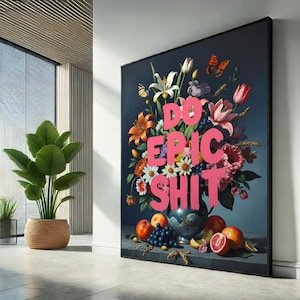 Do Epic Sh*t Canvas Wall Art | Bold Motivational Floral Decor | Modern Typography Print for Home & Office Inspiration