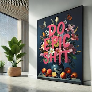 Do Epic Sh*t Canvas Wall Art | Bold Motivational Floral Decor | Modern Typography Print for Home & Office Inspiration