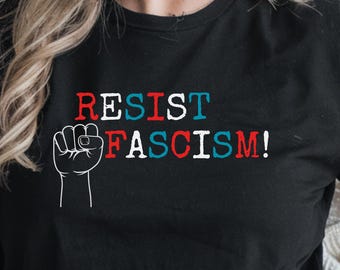 Resist Fascism T-Shirt: Political Activist Apparel - Unisex Cotton Tee