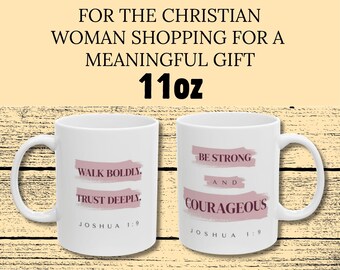 Inspirational Birthday Gift - Christian Gift for Women - Be Strong and Courageous Mug White Ceramic, 11oz and 15oz- Joshua 1:9 Coffee Cup