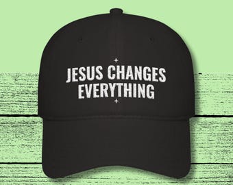 Faith-Based Apparel - Women's Christian Hat Embroidered - Jesus Changes Everything - Low Profile Baseball Cap Modern Feminine Black or Khaki