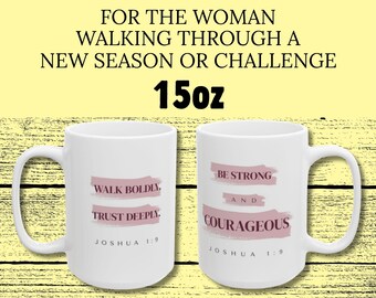 Encouragement Gift for Women - Joshua 1:9 Mug - Be Strong and Courageous Christian Mug Ceramic, 11oz and 15oz - Faith Over Fear Coffee Cup