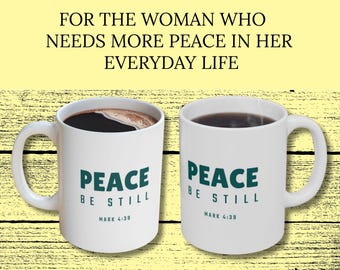 Peace Be Still Mug Mark 4:39 - Christian Coffee Mug Women - Inspirational Faith Cup - Calming Gift for Her - White Ceramic Mug 11oz, 15oz