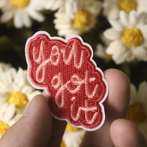 you got it patch, phrase, iron on patch, embroidered patch, funny patch, aesthetic patch, gorgeous patch, applique