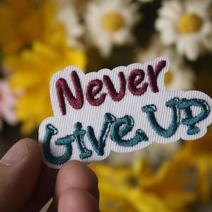 never give up patch, phrase patch, word, iron on patch, embroidered patch, funny patch, aesthetic patch, gorgeous patch, applique