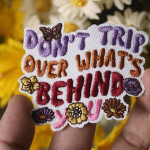 don&#39;t trip over what&#39;s behind you patch, flower, phrase, iron on patch, embroidered patch, funny patch, aesthetic patch, applique