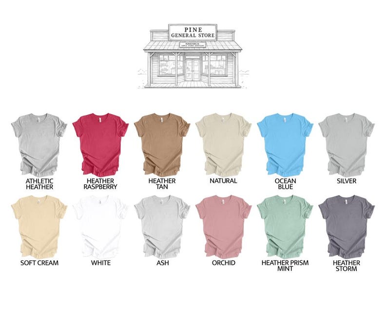 May include: A selection of short-sleeved t-shirts in various colors, including Athletic Heather, Heather Raspberry, and Ocean Blue. The image also features a line drawing of a general store at the top, with the text "PINE GENERAL STORE".