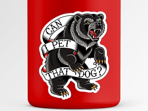 Funny Bear Sticker | "Can I Pet That Dog?" | Wilderness Humor Vinyl Decal | Outdoor Enthusiast Gift