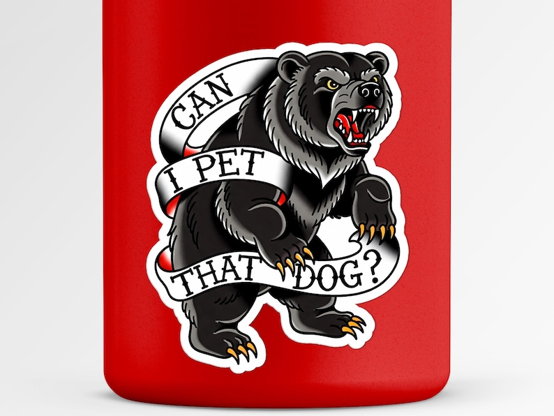 Funny Bear Sticker | "Can I Pet That Dog?" | Wilderness Humor Vinyl Decal | Outdoor Enthusiast Gift image 1