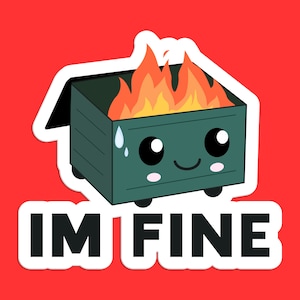 Dumpster Fire "I'm Fine" Sticker - Funny Meme Cartoon Decal