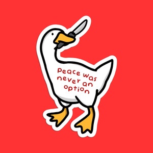 Peace Was Never an Option Goose Sticker, Funny Goose Decal, Quirky Animal Art, Humorous Cartoon, Unique Goose Design, Cute Goose Sticker