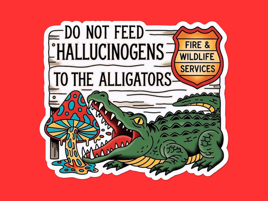 Do Not Feed Hallucinogens To The Alligators Sticker Funny Park Sign do-not-feed-hallucinogens-to-the-alligators-sticker-funny-park-sign