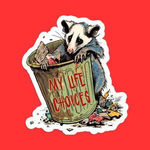 My Life Choices Opossum Sticker, Funny Opossum Decal, Quirky Animal Art, Humorous Cartoon, Unique Opossum Design, Cute Opossum Sticker