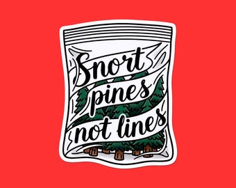 Snort Pines Not Lines Sticker | Nature Pun Vinyl Decal | Pine Trees Dark Humor | Outdoors Meme