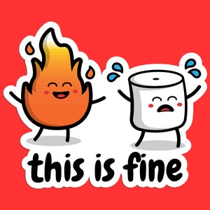 This is Fine Sticker: Kawaii Marshmallow & Fire, Weatherproof Vinyl