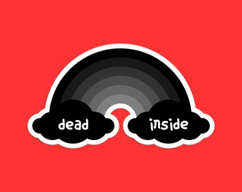 Dead Inside Rainbow Sticker, Gray Scale Rainbow Art, Emo Rainbow Sticker, Dark Humor Sticker, Emotional Expression Art, Monochrome Rainbow