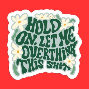 Hold On Let Me Overthink This Sticker - Funny Overthinker Sticker