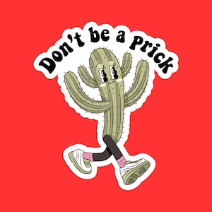 Don't Be a Prick Cactus Sticker - Funny Plant Humor Succulent Decal