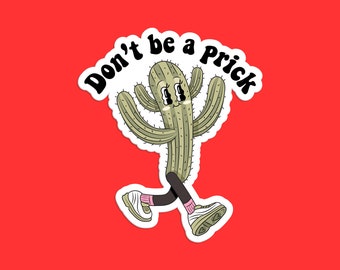 Don't Be a Prick Cactus Sticker - Funny Plant Humor Succulent Decal