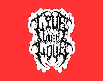 May include: Black and white sticker with the text "All Time Laugh Your" in a stylized, gothic font.