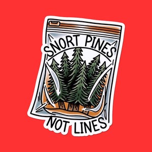 May include: A sticker with a red background featuring a design of a clear plastic bag containing green pine trees. The text "SNORT PINES" is arched above the trees, and "NOT LINES" is arched below. The bag has a brown top.