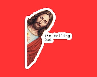 Jesus I'm Telling Dad Sticker: Humorous Christian Art