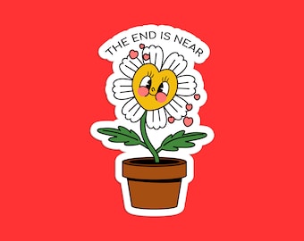 Funny Daisy Sticker: "The End Is Near" Whimsical Design