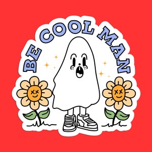 Pegatina Be Cool Man, diseño de fantasmas de dibujos animados, frase motivacional divertida, arte lindo caprichoso