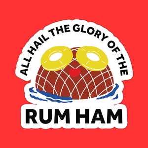 Rum Ham Sticker, All Hail the Glory of the Rum Ham Decal, Funny Ham Cartoon Sticker