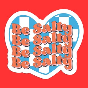 Be Salty Sticker - Retro Funny Sticker