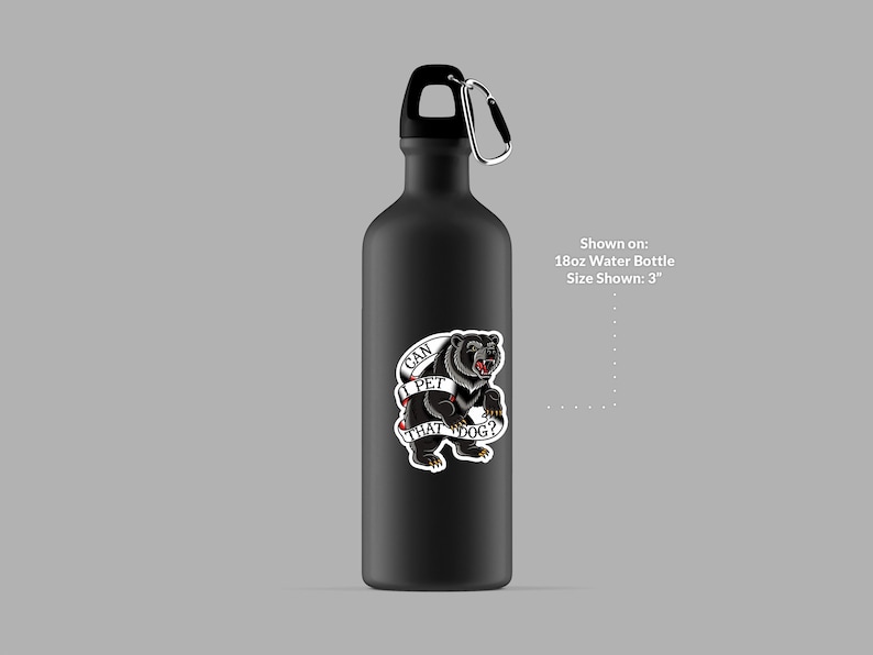 May include: Black 18oz water bottle with a black carabiner clip. The bottle features a sticker with a bear illustration and the text "CAN I PET THAT DOG?". The sticker is approximately 3 inches in size.