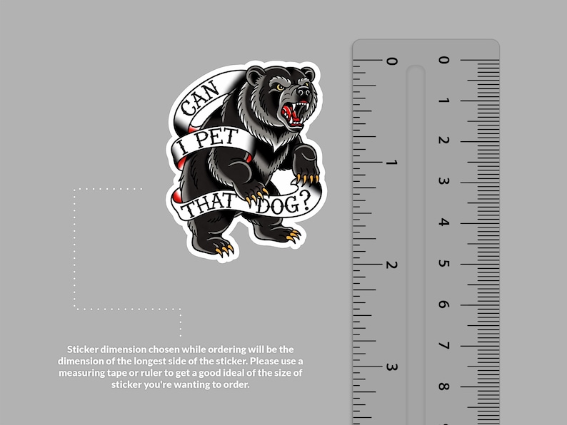 May include: A sticker featuring a black bear with an open mouth and red tongue. The bear is standing on its hind legs. A banner across the bear reads "CAN I PET THAT DOG?" in a classic tattoo style.
