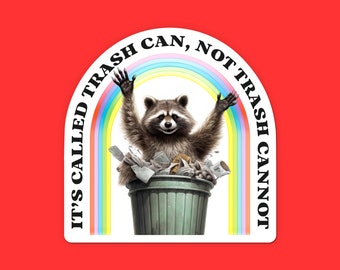 Trash Can Not Trash Cannot Sticker - Funny Raccoon Sticker