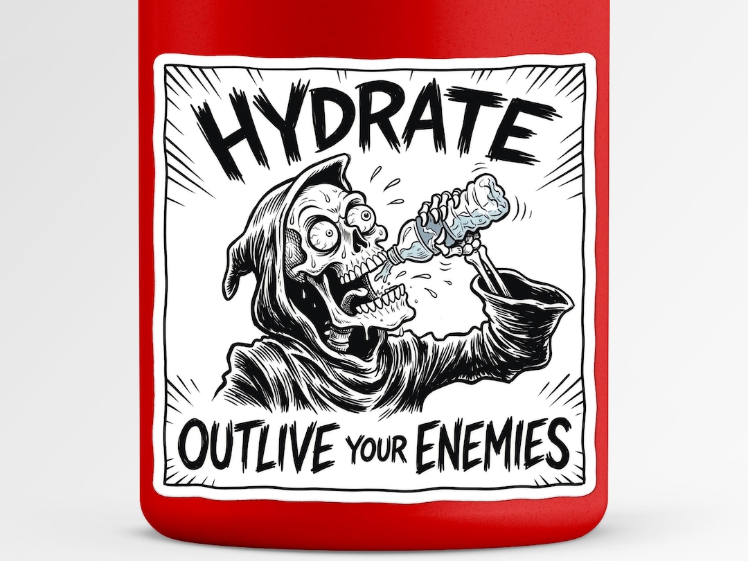 Skeleton Reminder Hydrate Outlive Your Enemies Sticker | Funny Skeleton Water Reminder ...