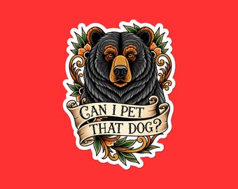 Pegatina de "¿Puedo acariciar a ese perro oso?" / Vinilo de animal divertido / Pegatina para portátil estilo tatuaje / Regalo con humor sobre vida silvestre