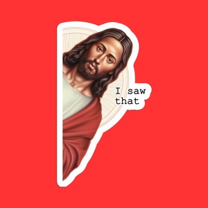 I Saw That Jesus Sticker - Funny Religious Humor