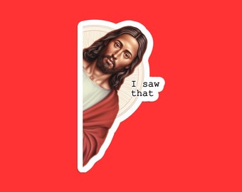 I Saw That Jesus Sticker - Funny Religious Humor
